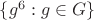 $\{g^6:g\in G\}$
