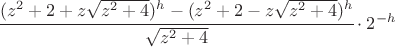 $$\cfrac{(z^2 + 2 + z \sqrt{z^2+4})^h - (z^2 + 2 - z \sqrt{z^2+4})^h} {\sqrt{z^2 + 4}} \cdot 2^{-h} $$