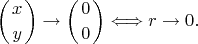 $$\left(x\atop y \right) \to \left(0\atop 0 \right)\Longleftrightarrow r\to 0.$$