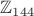 $\mathbb Z_{144}$