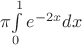\pi$\int \limits_0^1{e^{-2x}}dx$