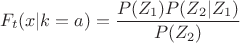 $$F_t(x|k=a)=\frac{P(Z_1)P(Z_2|Z_1)}{P(Z_2)}$$