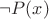 $ \neg P(x)$