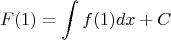 $$F(1) = \int f(1) dx + C$$