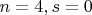$n=4,s=0$