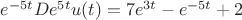 $e^{-5t}De^{5t}u(t)=7e^{3t}-e^{-5t}+2$