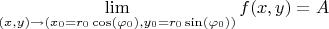 $\lim\limits_{(x, y) \to (x_0 = r_0 \cos(\varphi_0), y_0 = r_0 \sin(\varphi_0))} f(x, y) = A$