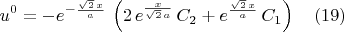 $${u}^{0}=-{e}^{-\frac{\sqrt{2}\,x}{a}}\,\left( 2\,{e}^{\frac{x}{\sqrt{2}\,a}}\,C_2+{e}^{\frac{\sqrt{2}\,x}{a}}\,C_1\right) \quad(19) $$