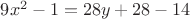 $9x^2-1=28y+28-14$