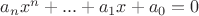 $a_nx^n+...+a_1x+a_0=0$