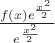 $\frac {f(x) e^{\frac{x^2}{2}}}{e^{\frac{x^2}{2}}}$