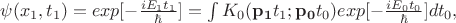 $\psi(x_1,t_1)=exp[-\frac{iE_1t_1}{\hbar}]=\int K_0(\mathbf{p_1}t_1;\mathbf{p_0}t_0)exp[-\frac{iE_0t_0}{\hbar}]dt_0, $