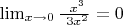 $\lim_{x\to 0} \frac {\ x^3}{\ 3x^2} = 0$