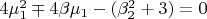 $4\mu_1^2\mp4\beta\mu_1-(\beta_2^2+3)=0$