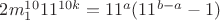 $2m_1^{10}11^{10k}=11^a(11^{b-a}-1)$