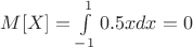 $M[X]=\int\limits_{-1}^{1}0.5x dx = 0$