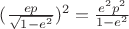 $(\frac {ep}{\sqrt{1-e^2}})^2=\frac {e^2p^2}{1-e^2}$