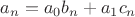 $a_n=a_0b_n+a_1c_n$ $a_n=a_0b_n+a_1c_n$