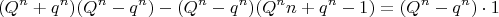 $$(Q^n+q^n)(Q^n-q^n)-(Q^n-q^n)(Q^nn+q^n-1)= (Q^n-q^n) \cdot 1$$
