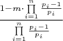 $\[\frac{{1 - m \cdot \prod\limits_{i = 1}^n {\frac{{{p_i} - 1}}{{{p_i}}}} }}{{\prod\limits_{i = 1}^n {\frac{{{p_i} - 1}}{{{p_i}}}} }}\]$