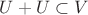 $U+U \subset V$