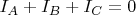 $I_A+I_B+I_C=0$