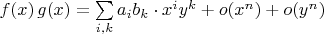 $f(x)\,g(x)=\sum\limits_{i,k}a_ib_k\cdot x^iy^k+o(x^n)+o(y^n)$