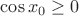 $\cos x_0\ge0$