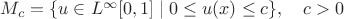 $M_c=\{u\in L^\infty[0,1]\mid 0\le u(x)\le c\},\quad c>0$
