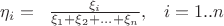 \eta_{i} = \begin{array}{cc} \frac{\xi_{i}}{\xi_{1}+\xi_{2} + ... + \xi_{n}}, & i = 1..n \end{array} \eta_{i} = \begin{array}{cc} \frac{\xi_{i}}{\xi_{1}+\xi_{2} + ... + \xi_{n}}, & i = 1..n \end{array}