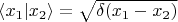 $\langle x_1|x_2\rangle=\sqrt{\delta(x_1-x_2)}$