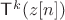 $\mathsf T^k(z[n])$