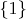 $ \{1\} $