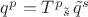 $q^p=T^p{}_{\tilde s}\,\tilde q^s$