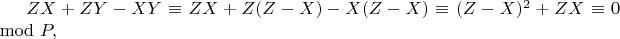 $ZX + ZY -XY\equiv ZX + Z (Z-X) -X (Z-X)\equiv(Z -X)^2 +ZX \equiv0\mod P,$