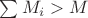 $\sum{M_i}>M$