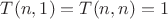 $T(n,1)=T(n,n)=1$