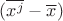 $(\overline{x^j}- \overline{x})$