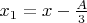 $x_1=x-\frac{A}{3}$