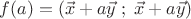 \[
f(a) = (\vec x + a\vec y\;;\;\vec x + a\vec y)
\]