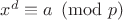 $x^d \equiv a \pmod{p}$