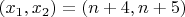 $(x_1,x_2) = (n+4, n+5)$