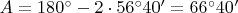 $A=180&deg;-2\cdot 56&deg;40'=66&deg;40'$