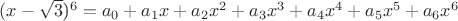 $(x-\sqrt3$)^6 = a_0 + a_1x + a_2x^2 + a_3x^3 +a_4x^4 + a_5x^5 + a_6x^6$