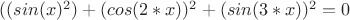 $ ((sin(x)^2)+(cos(2*x))^2+(sin(3*x))^2=0$