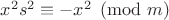 $x^2s^2\equiv -x^2\pmod{m}$