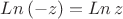 $Ln\,(-z)=Ln\, z$