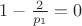 $1-\frac{2}{p_1}=0$
