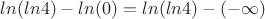 $ln(ln4) - ln(0) = ln(ln4) - (-\infty) $