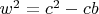 $w^2=c^2-cb$